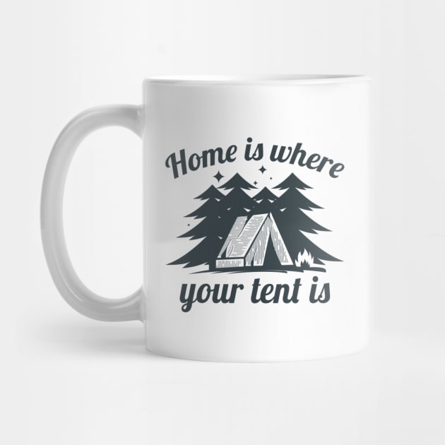 Home Is Where Your Tent Is by LuckyFoxDesigns